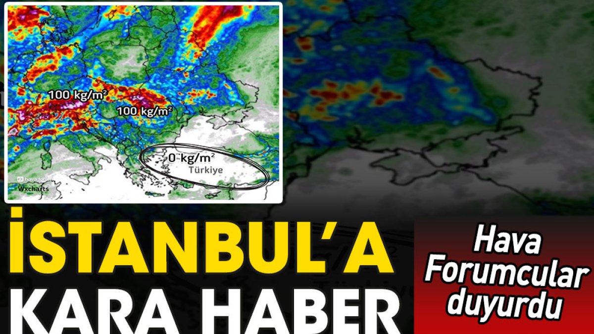 İstanbul'a kara haber. Hava Forumcular duyurdu