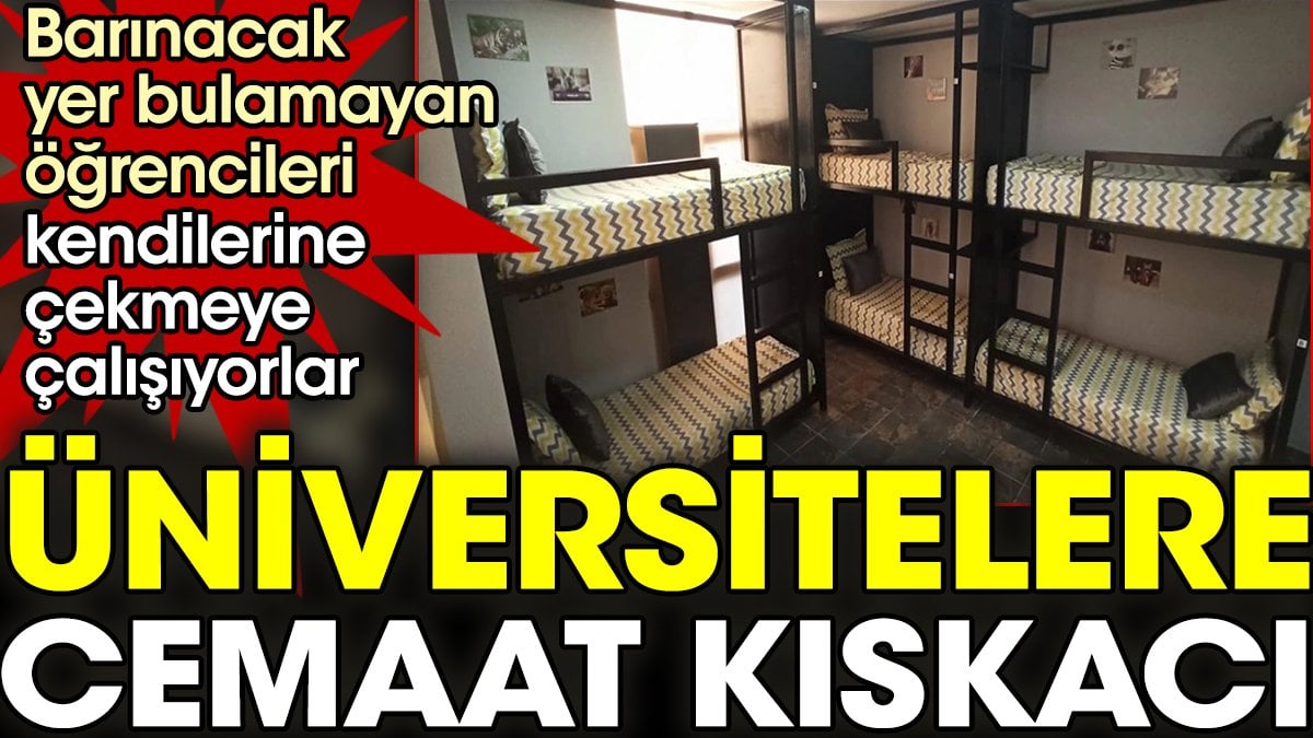 Barınacak yer bulamayan üniversite öğrencilerine cemaat kıskacı