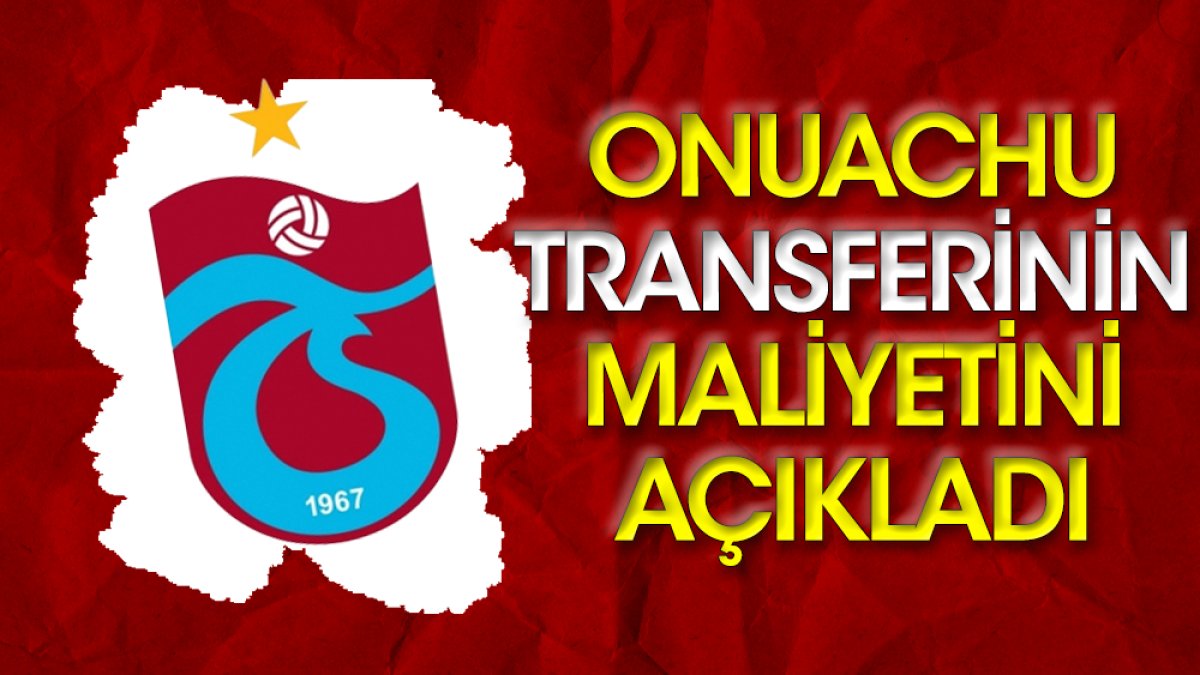 Trabzonspor Paul Onuachu transferinin maliyetini açıkladı