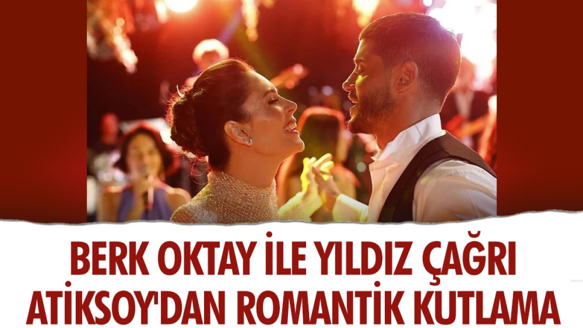 Berk Oktay ile Yıldız Çağrı Atiksoy'dan romantik kutlama