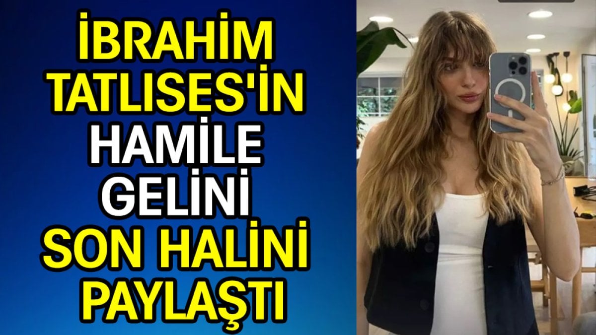 İbrahim Tatlıses'in hamile gelini Yasemin Şefkatli son halini paylaştı