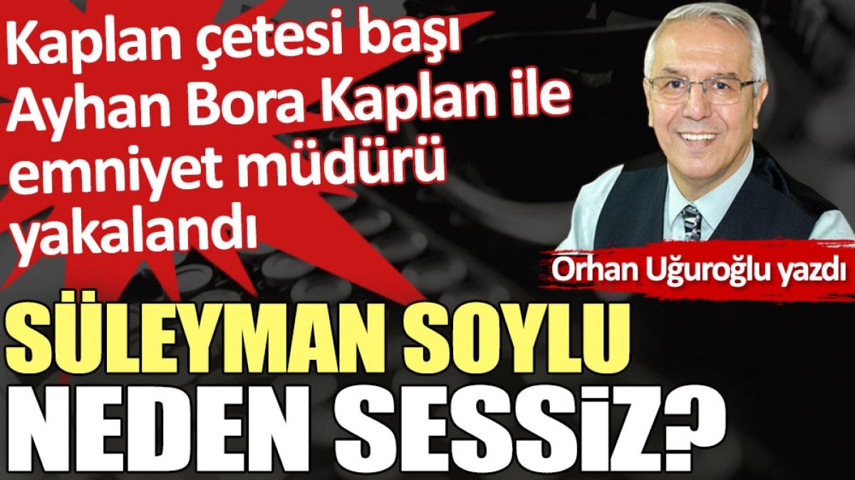 Süleyman Soylu neden sessiz?