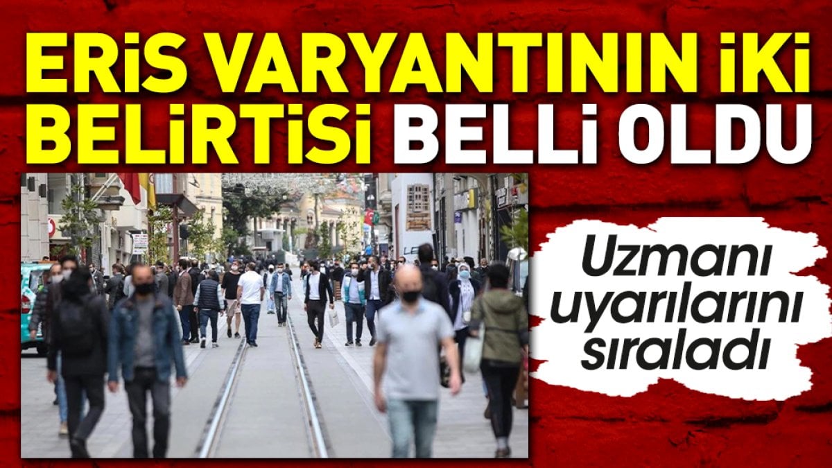 Eris varyantının iki belirtisi belli oldu. Uzmanı uyarılarını sıraladı