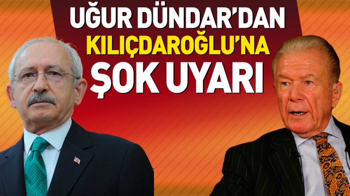 Uğur Dündar’dan Kılıçdaroğlu için şok uyarı