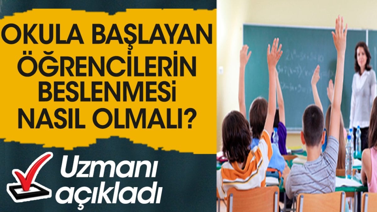 Okula başlayan öğrencilerin beslenmesi nasıl olmalı? Uzmanı açıkladı