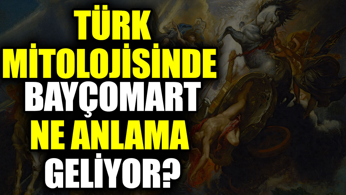 Türk mitolojisinde Bayçomart ne anlama geliyor?