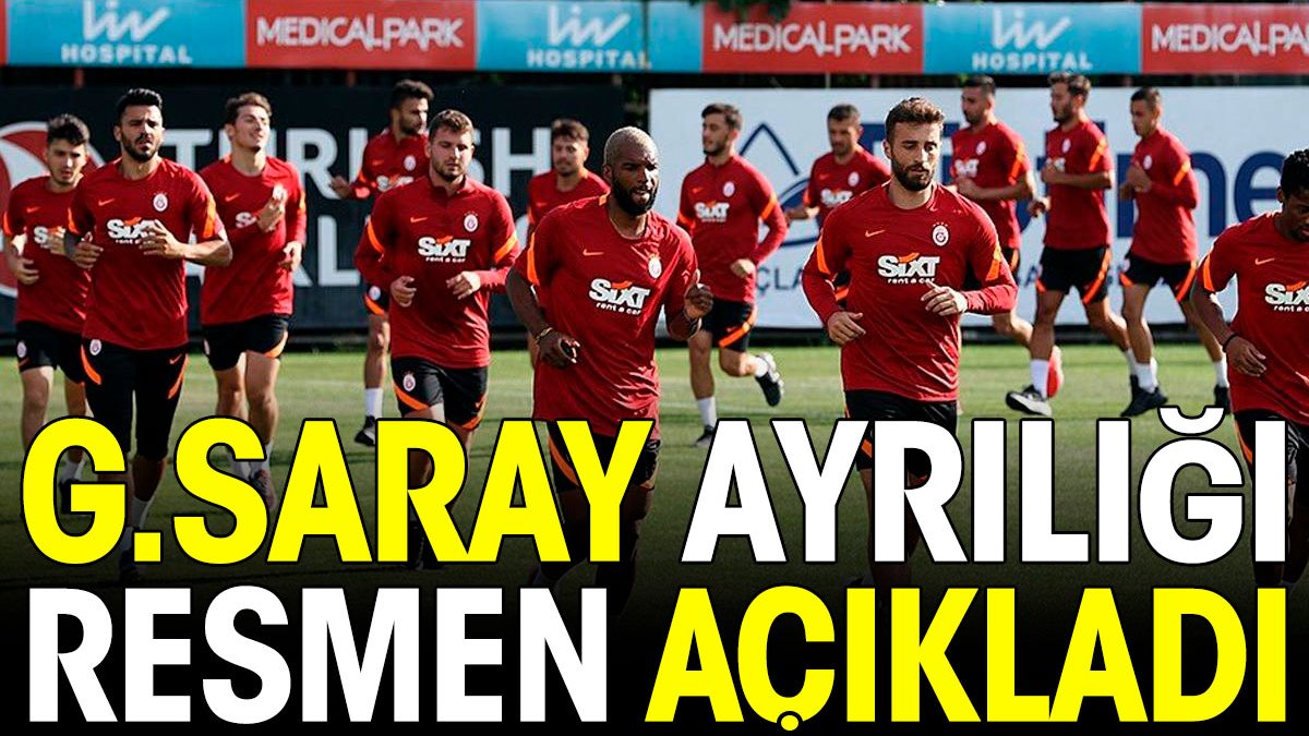 Galatasaray ayrılığı resmen açıkladı