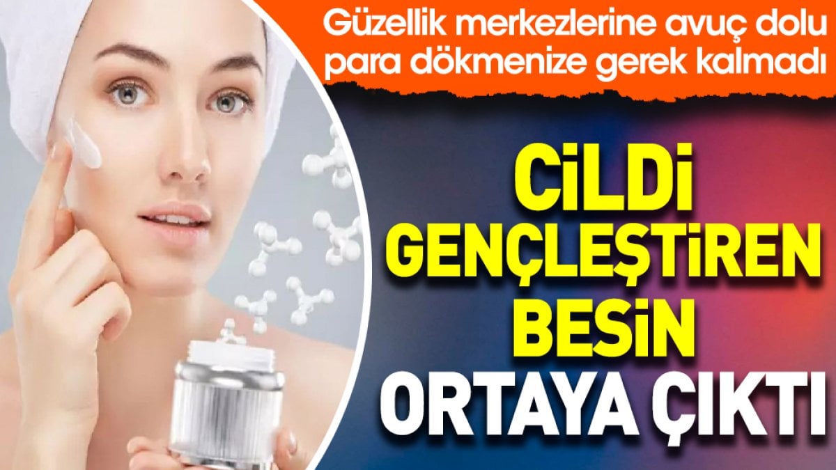 Cildi gençleştiren besin ortaya çıktı. Güzellik merkezlerine avuç dolu para dökmenize gerek kalmadı