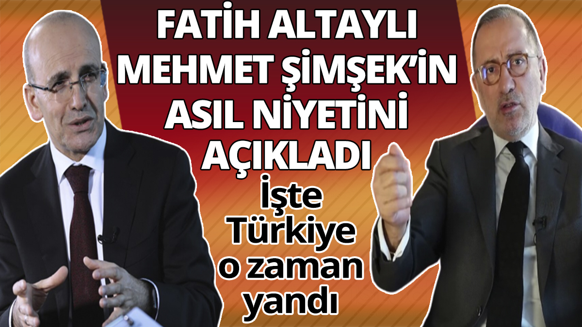 Fatih Altaylı Mehmet Şimşek’in asıl niyetini açıkladı! İşte Türkiye o zaman yandı