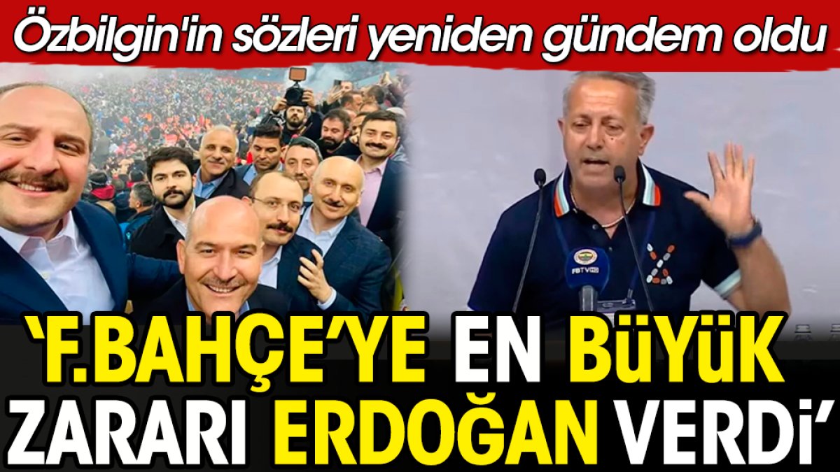 Fenerbahçe en büyük zararı Tayyip Erdoğan'dan gördü: Burhan Özbilgin'in sözleri yeniden gündem oldu