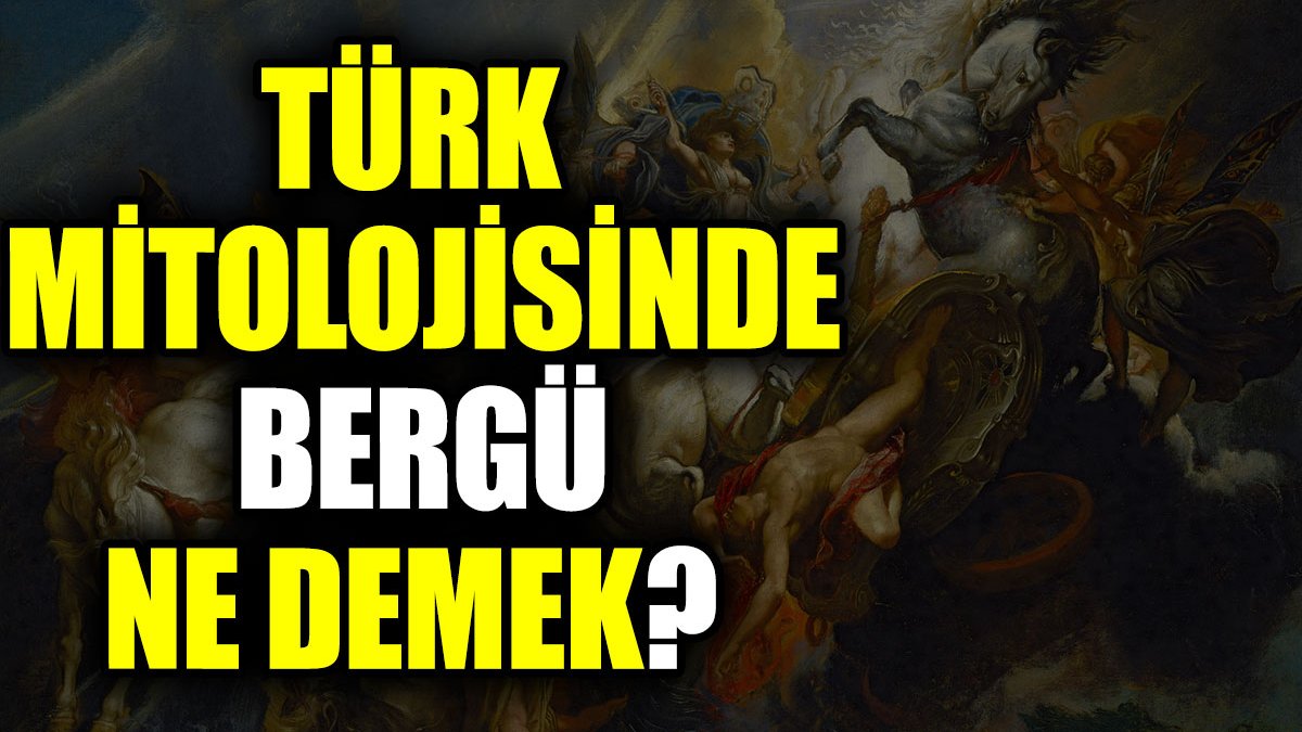 Türk mitolojisinde Bergü ne demek?