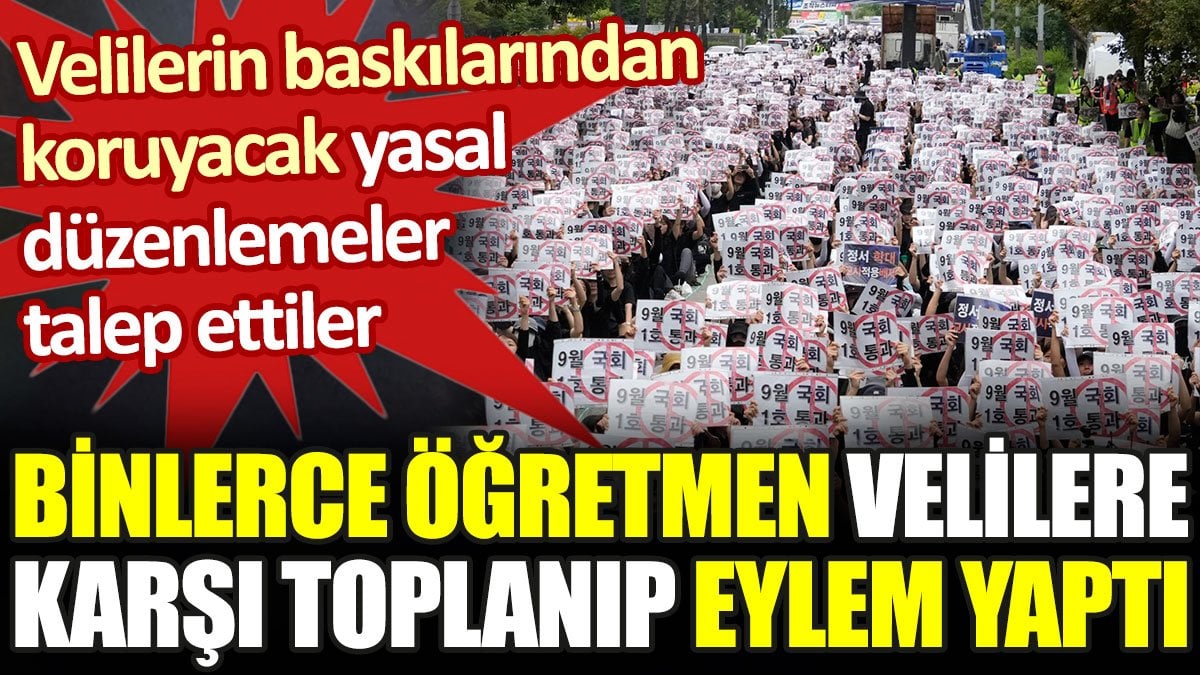 Binlerce öğretmen velilere karşı toplanıp eylem yaptı