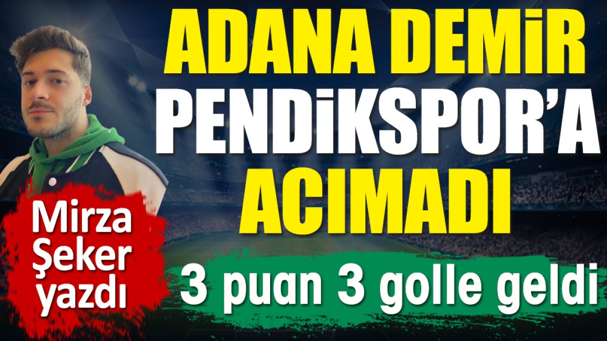 Adana Demirspor Pendikspor'a acımadı. Mirza Şeker yazdı