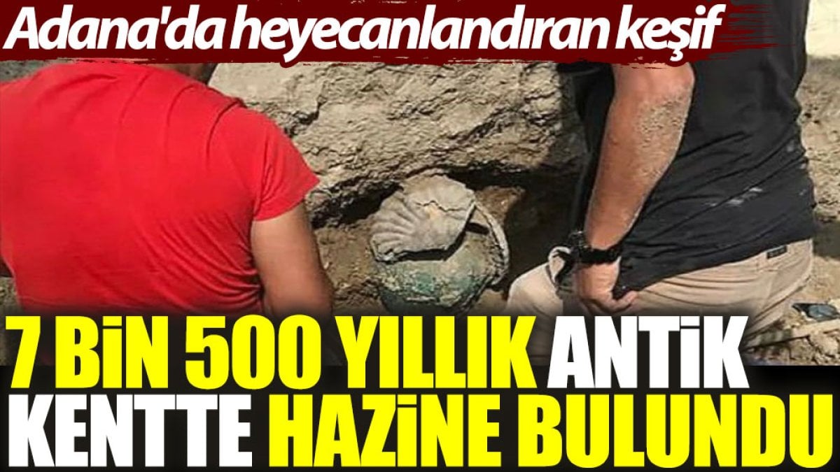 7 bin 500 yıllık antik kentte hazine bulundu. Adana'da heyecanlandıran keşif