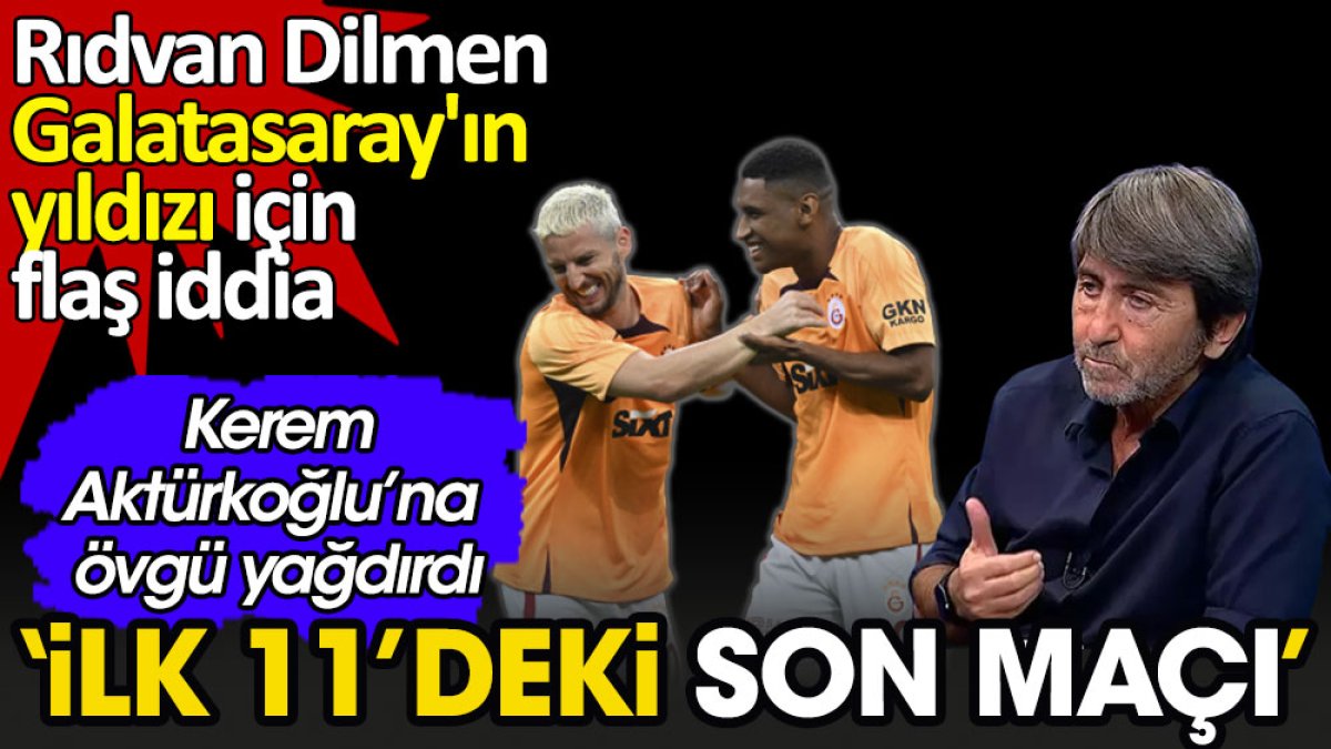 Rıdvan Dilmen Galatasaray'ın yıldızı için flaş iddia: İlk 11'deki son maçıydı