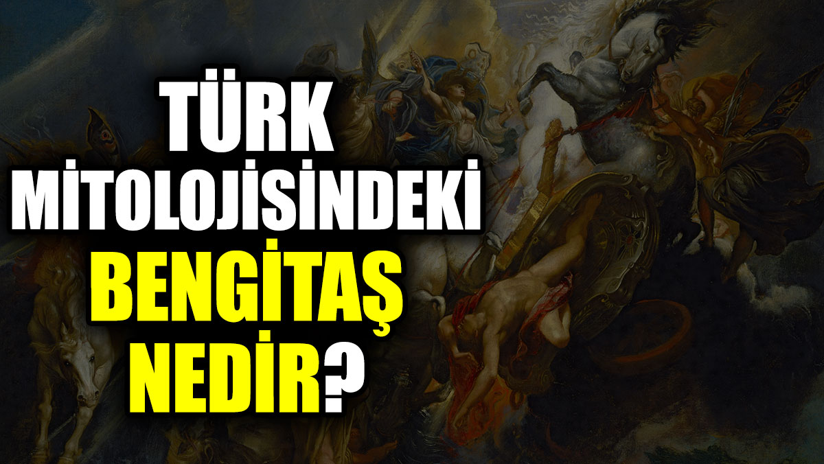 Türk mitolojisindeki Bengitaş nedir?
