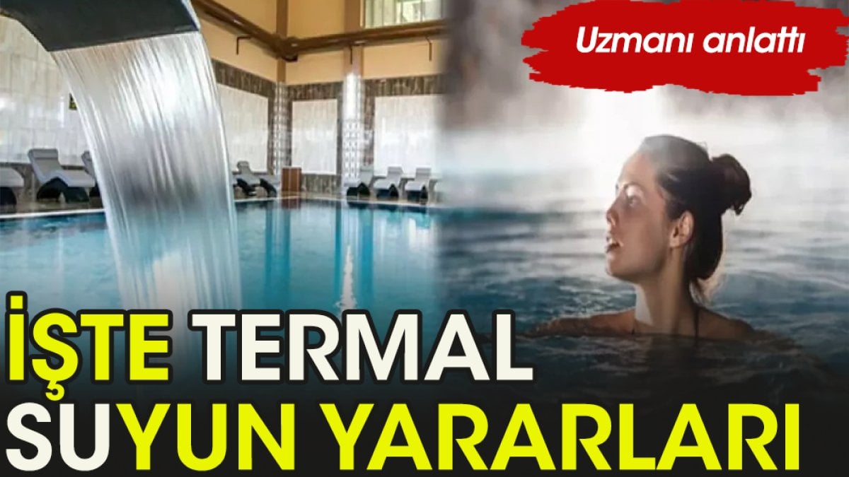 İşte Termal suyun sağlığa yararları