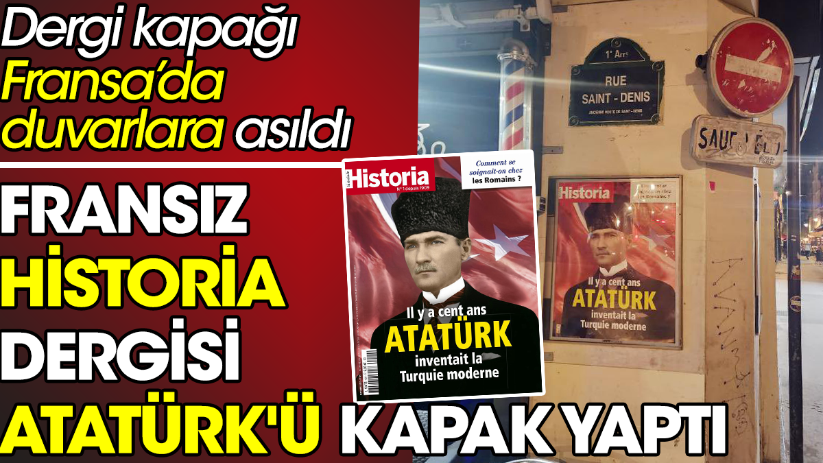Fransız Historia dergisi Atatürk'ü kapak yaptı. Yüzyıl önce Atatürk modern Türkiye'yi icat etti