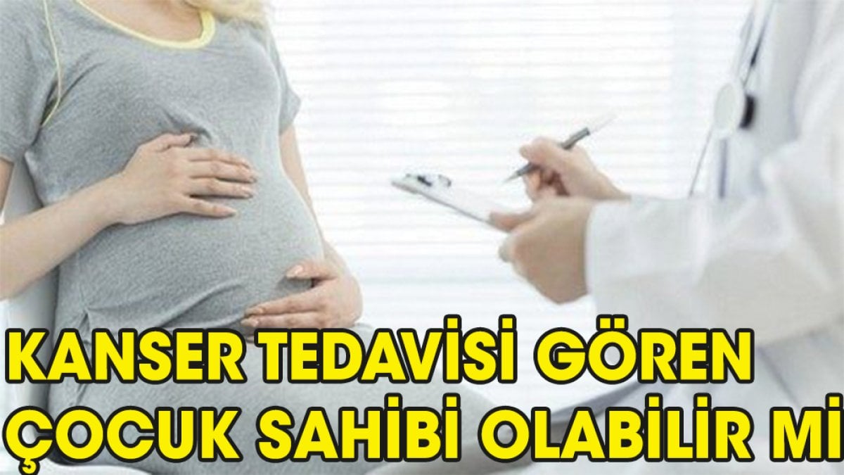 Kanserken çocuk yapılır mı?