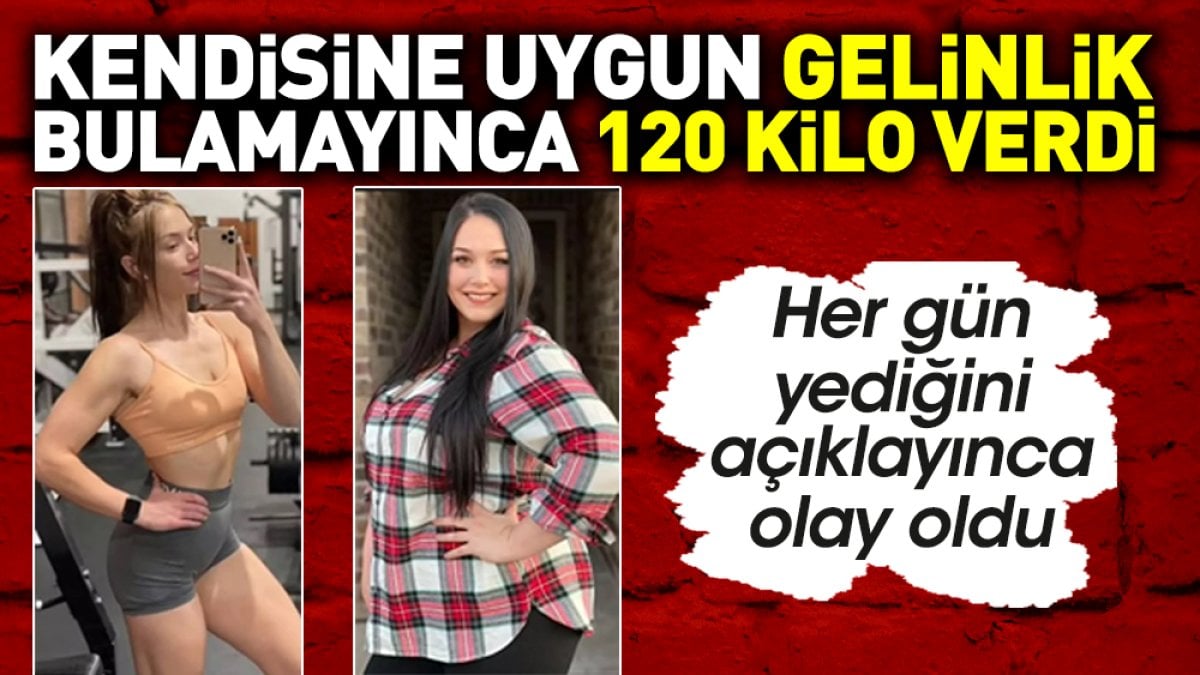 Kendisine uygun gelinlik bulamayınca 120 kilo verdi. Her gün yediğini açıklayınca olay oldu