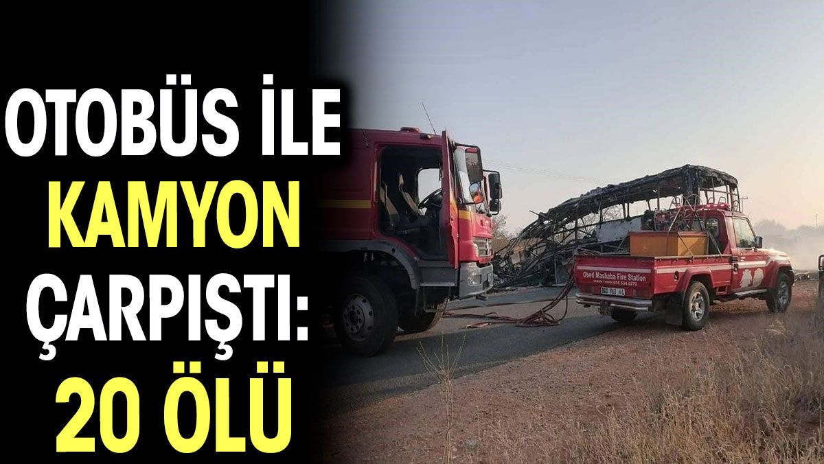 Otobüs ile kamyon çarpıştı: 20 ölü