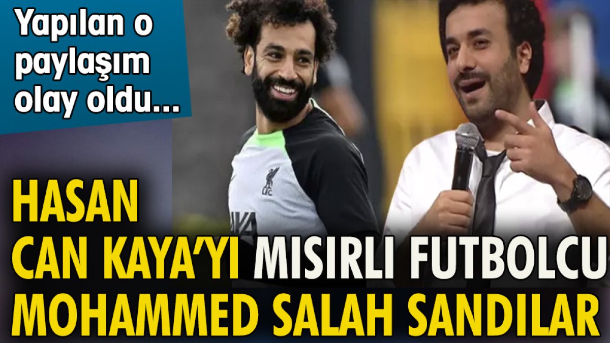 Hasan Can Kaya'yı Mısırlı futbolcu Mohammed Salah sandılar
