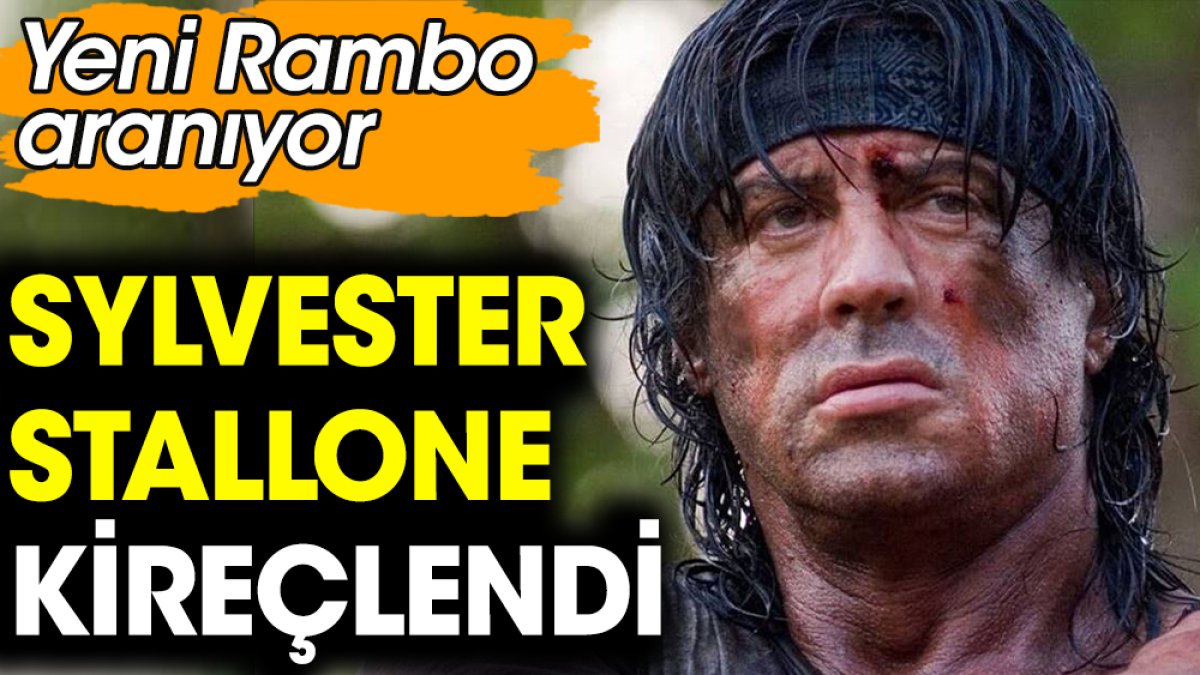 Sylvester Stallone kireçlendi! Yeni Rambo aranıyor