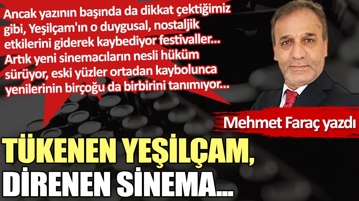 Tükenen Yeşilçam, direnen sinema...