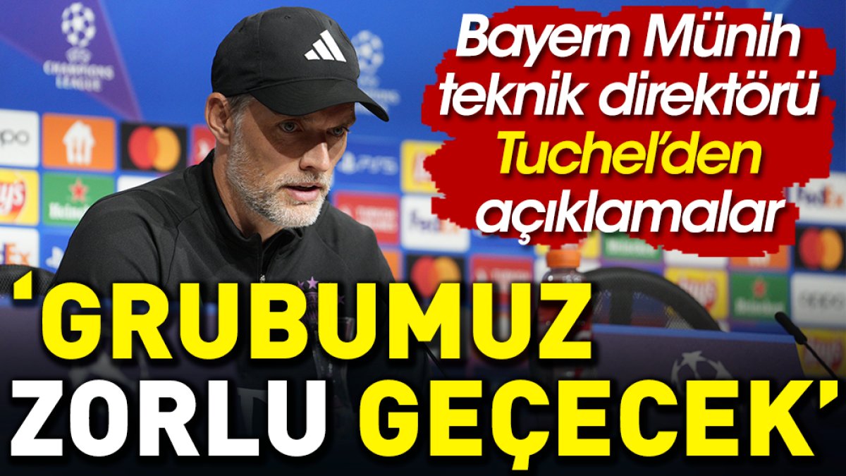 Galatasaray'ın rakibi Bayern Münih'in hocası Tuchel'den grup açıklaması: Zor geçecek