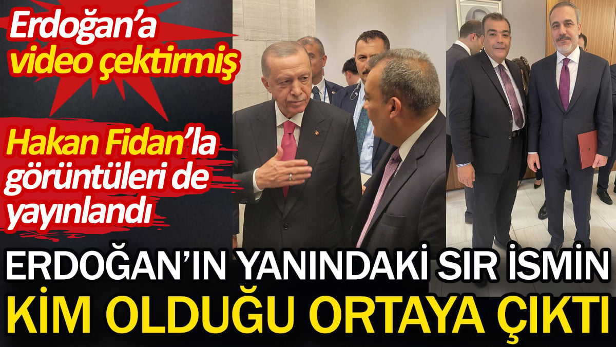 Erdoğan'ın yanındaki sır ismin kim olduğu ortaya çıktı. Erdoğan'a video çektirmiş