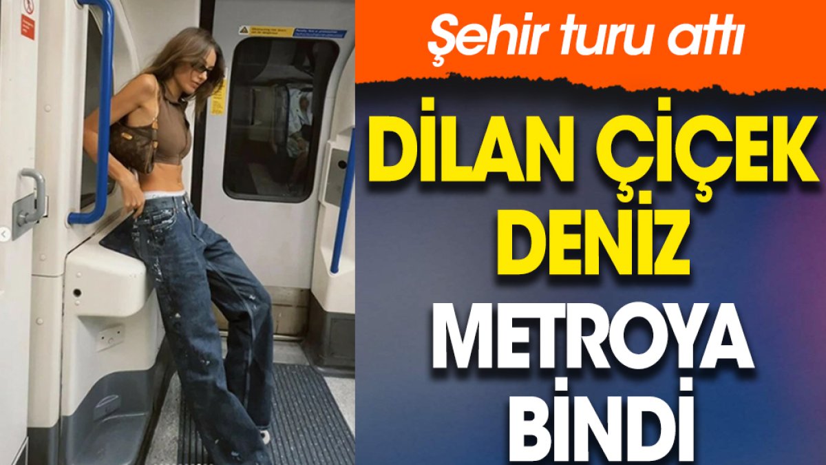 Dilan Çiçek Deniz metroya bindi şehir turu attı