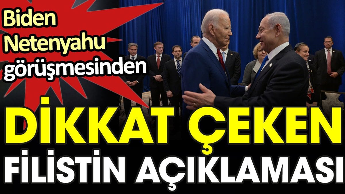 Biden - Netenyahu görüşmesinden dikkat çeken Filistin açıklaması