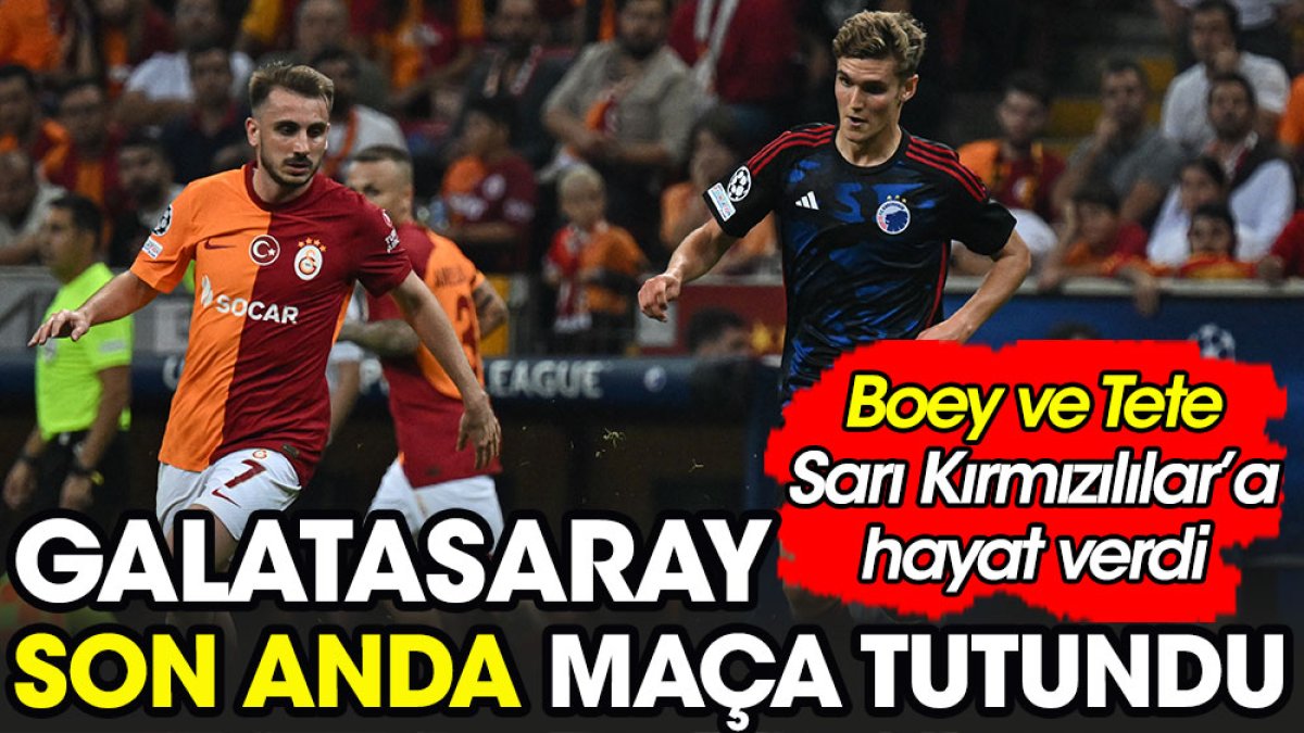 Galatasaray son anda maça tutundu. Boey ve Tete Sarı Kırmızılılar'a hayat verdi
