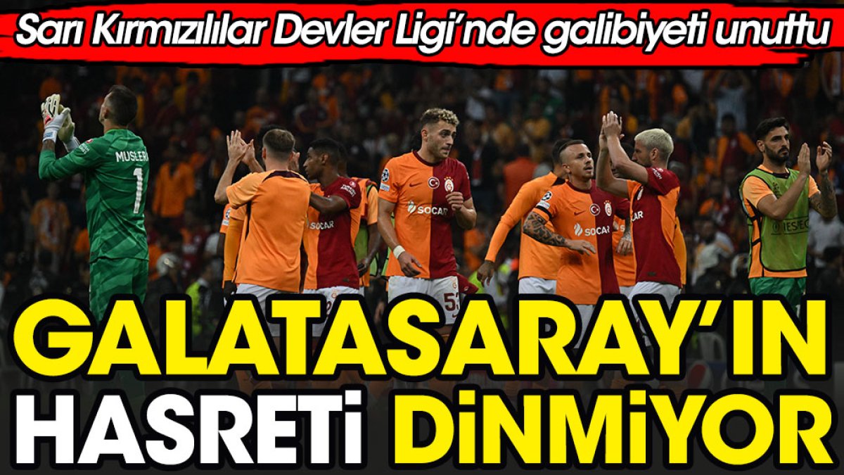 Galatasaray'da hasret yine dinmedi. Devler Ligi'nde galibiyeti unuttu
