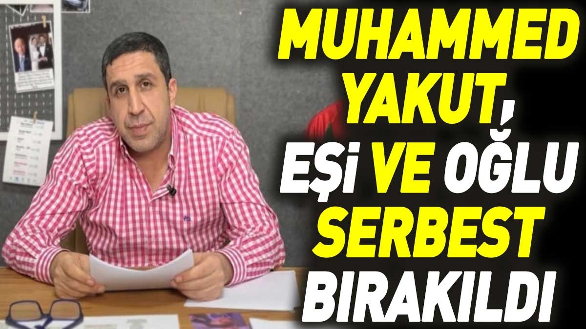 Muhammed Yakut İspanya'da eşi ve oğlu da İstanbul'da serbest bırakıldı
