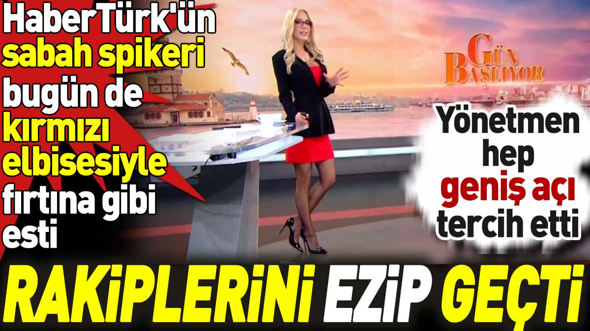 HaberTürk'ün sabah spikeri bugün de kırmızı elbisesiyle fırtına gibi esti