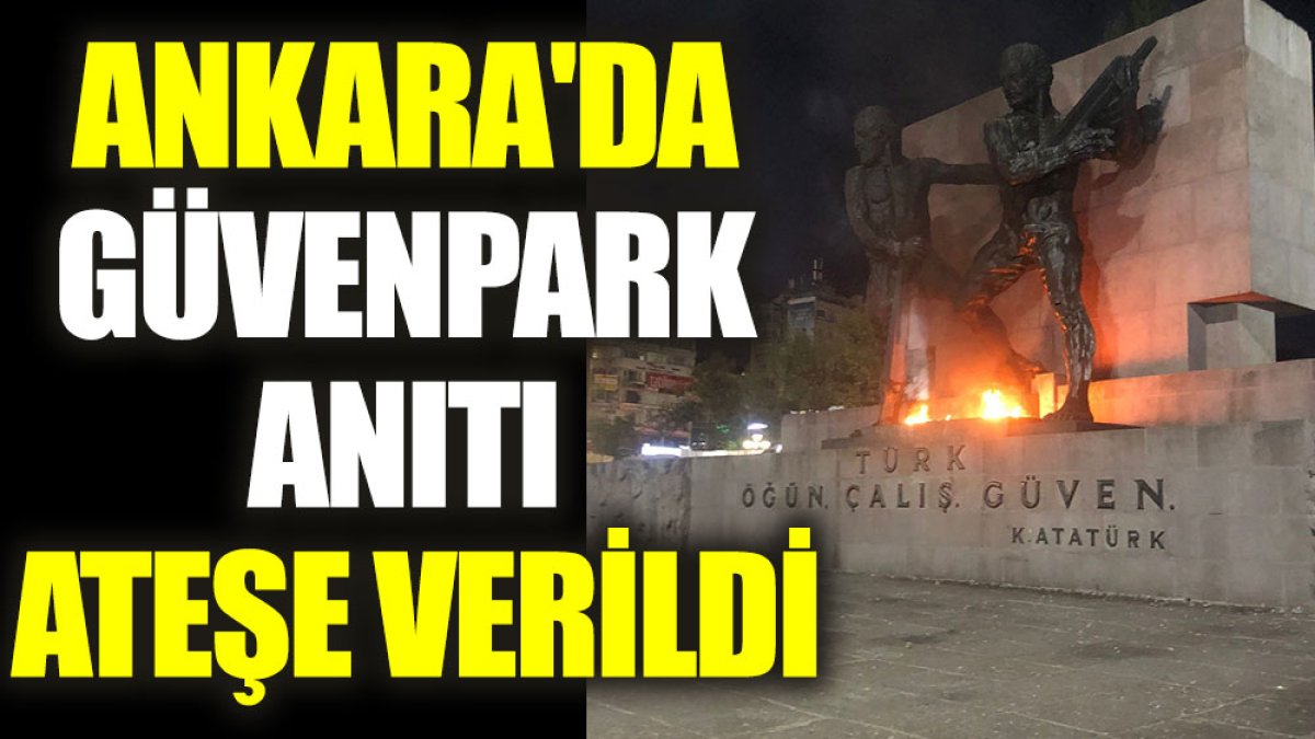 Ankara'da Güvenpark anıtı ateşe verildi