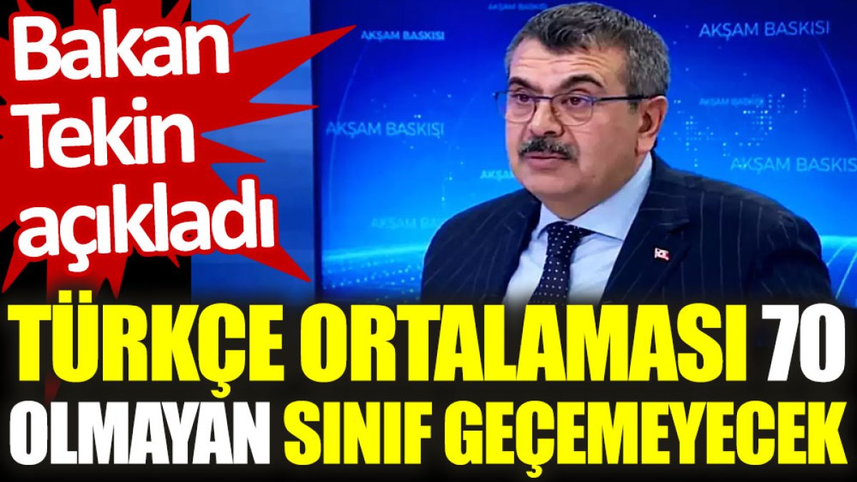 Bakan Tekin açıkladı: Türkçe ortalaması 70 olmayan sınıf geçemeyecek