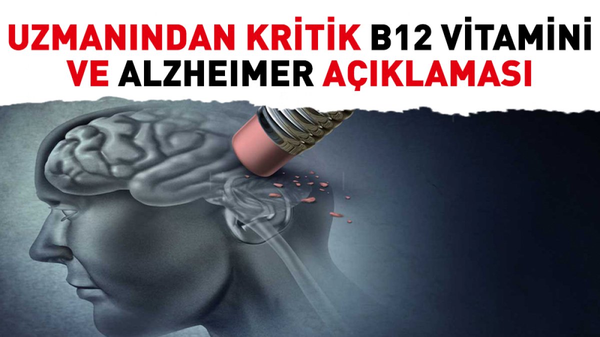 Uzmanından kritik B12 vitamini ve Alzheimer açıklaması