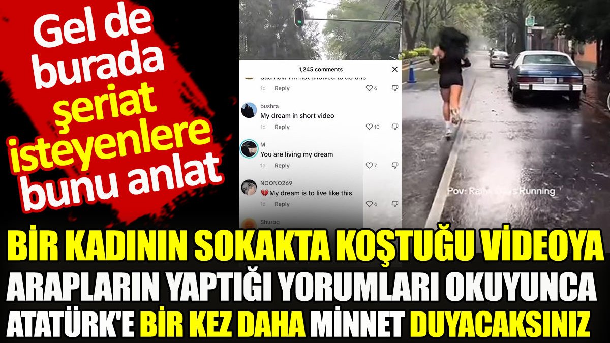 Sokakta koşan kadın videosuna Arapların yorumlarını okuyunca Atatürk’e minnet duyacaksınız