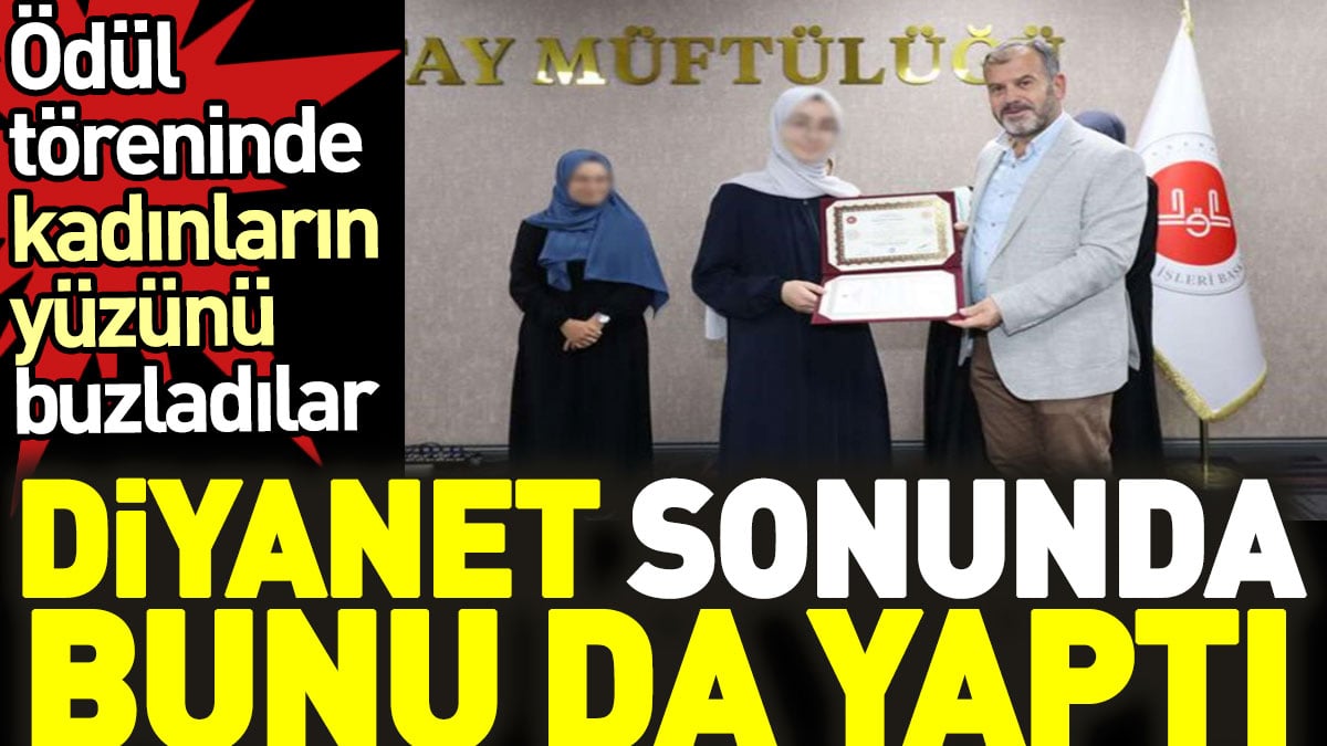 Diyanet sonunda bunu da yaptı. Ödül töreninde kadınların yüzünü buzladılar