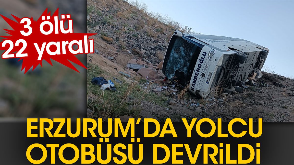 Erzurum'da yolcu otobüsü şarampole devrildi: 3 ölü