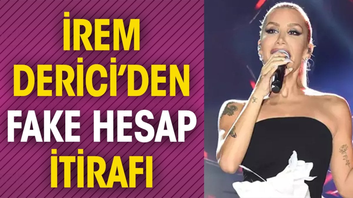 İrem Derici'den fake hesap itirafı