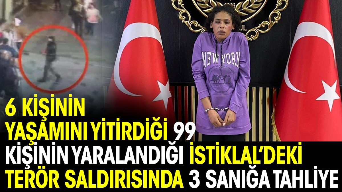 6 kişinin yaşamını yitirdiği 99 kişinin yaralandığı İstiklal’deki terör saldırısında 3 sanığa tahliye