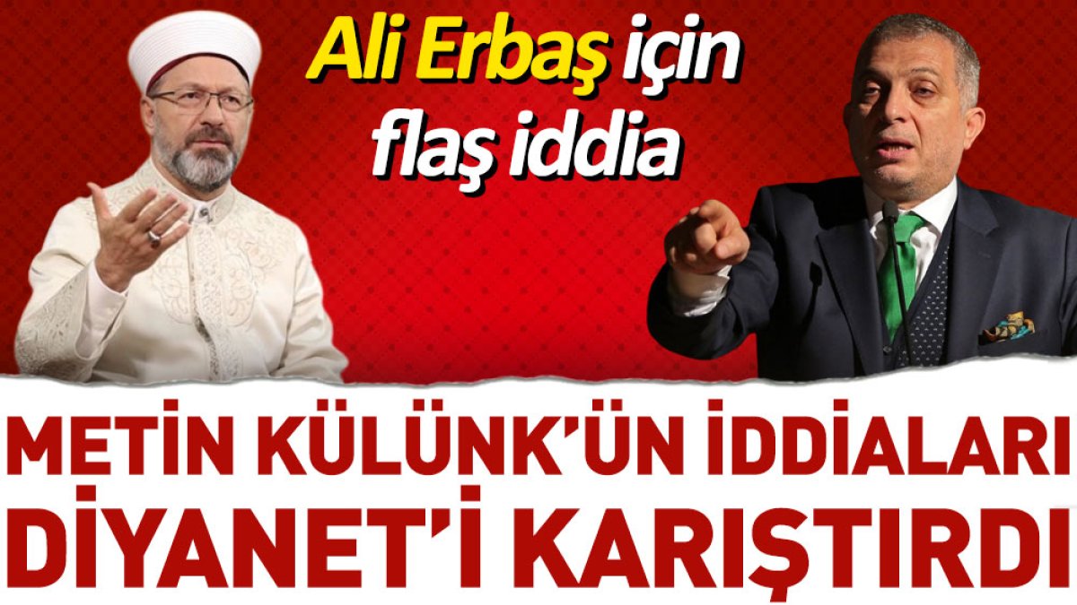 Ali Erbaş için flaş iddia. Metin Külünk iddiaları Diyanet’i karıştırdı