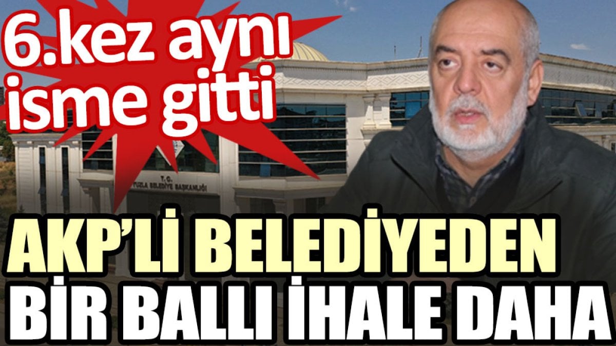 AKP’li belediyeden bir ballı ihale daha. 6 kez aynı isme gitti