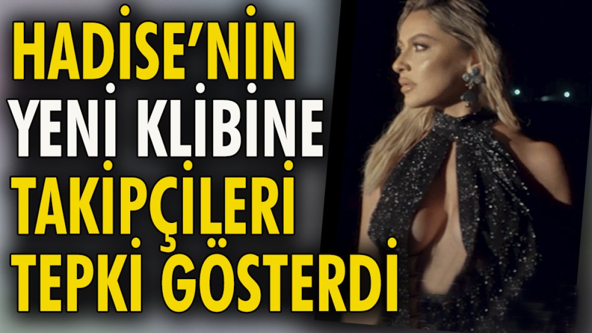 Hadise yeni klibinde tepki topladı