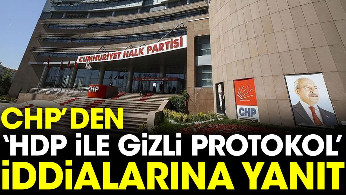 CHP’den ‘HDP ile gizli protokol’ iddialarına yanıt