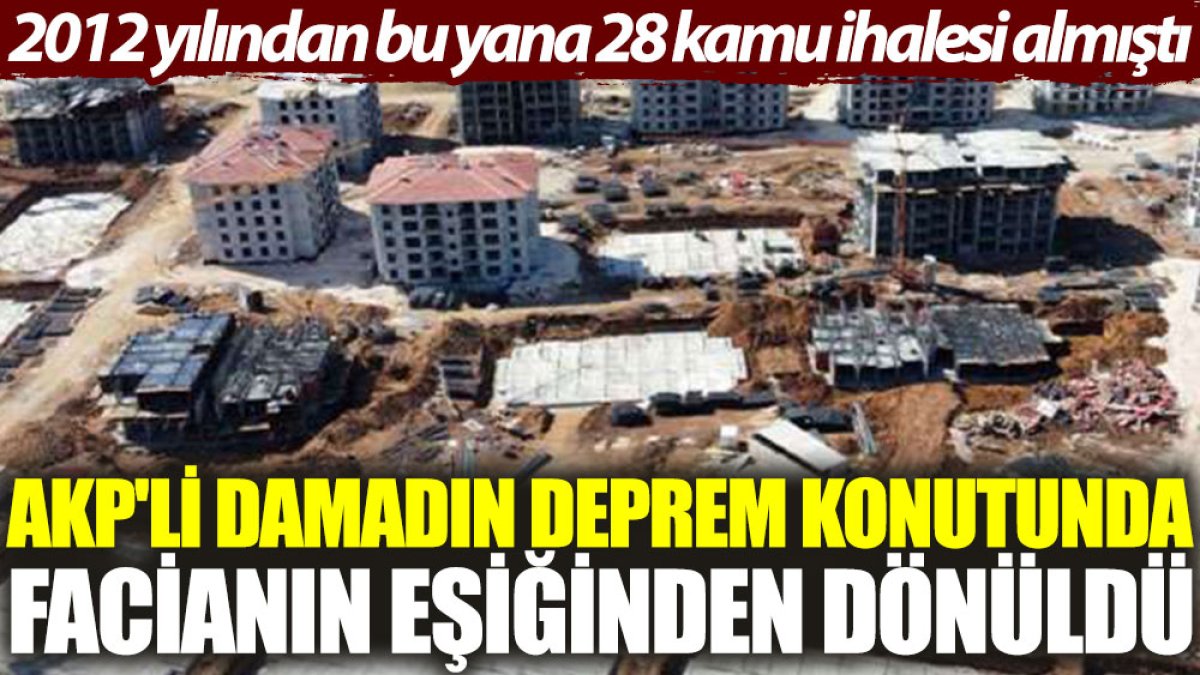 AKP'li damadın deprem konutunda facianın eşiğinden dönüldü