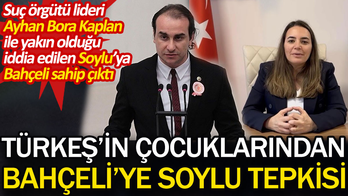 Türkeş'in çocuklarından Bahçeli'ye Soylu tepkisi